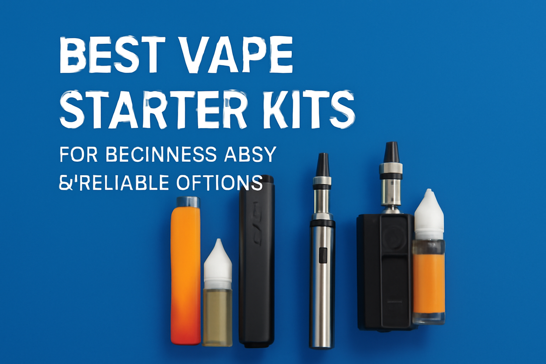 Best Vape Starter Kits for Beginners: Easy & Reliable Options